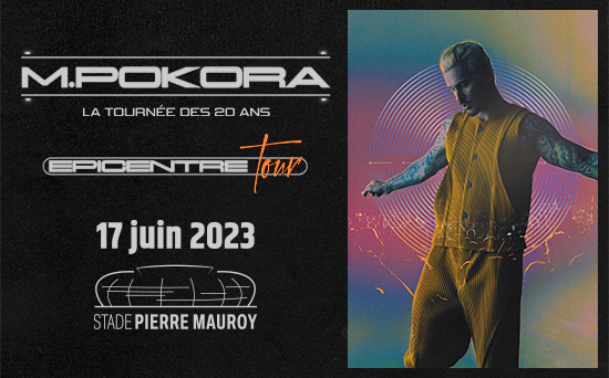 M. POKORA en concert au Stade Pierre-Mauroy samedi 17 juin 2023 !